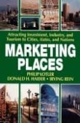marketing places: attracting investment, industry, and tourism to cities, states, and nations-philip kotler-9780743236362 marketing places: attracting investment, industry, and tourism to cities, states, and nations-philip kotler-9780743236362