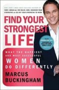 find your strongest life: what the happiest and most successful women do differently-marcus buckingham-9781400202362 find your strongest life: what the happiest and most successful women do differently marcus buckingham 9781400202362