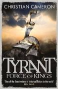 tyrant: force of kings (tyrant no. 5)-christian cameron-9781409102762 tyrant: force of kings (tyrant no. 5)-christian cameron-9781409102762