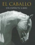 el caballo, un espiritu libre-9781445456362 el caballo, un espiritu libre-9781445456362