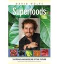 superfoods: the food and medicine of the future-david wolfe-9781556437762 superfoods: the food and medicine of the future-david wolfe-9781556437762