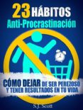 23 hábitos anti-procrastinación cómo dejar de ser perezoso y tener resultados en tu vida. (ebook)-s.j. scott-9781633392762 23 hábitos anti-procrastinación cómo dejar de ser perezoso y tener resultados en tu vida. (ebook)-s.j. scott-9781633392762