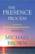 the presence process: a journey into present moment awareness-michael brown-9781897238462 the presence process: a journey into present moment awareness michael brown 9781897238462