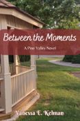 BETWEEN THE MOMENTS  (edición en inglés)