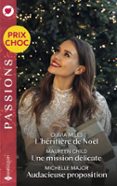 L'HÉRITIÈRE DE NOËL - UNE MISSION DÉLICATE - AUDACIEUSE PROPOSITION  (edición en francés)