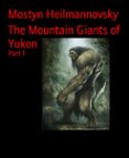 Descargar libros de epub para nook THE MOUNTAIN GIANTS OF YUKON de MOSTYN HEILMANNOVSKY