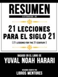 resumen extendido de 21 lecciones para el siglo 21 (21 lessons for the 21 century) – basado en el libro de yuval noah harari (ebook)-yuval noah harari-yuval noah harari-9783965447462 resumen extendido de 21 lecciones para el siglo 21 (21 lessons for the 21 century) – basado en el libro de yuval noah harari (ebook)-yuval noah harari-yuval noah harari-9783965447462
