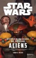 star wars. aliens. historias de una galaxia muy, muy lejana-landry walker-9786070736162 star wars. aliens. historias de una galaxia muy, muy lejana-landry walker-9786070736162
