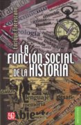 la funcion social de la historia-enrique florescano-9786071611062 la funcion social de la historia-enrique florescano-9786071611062