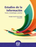 Ebook para descargar gratis móvil ESTUDIOS DE LA INFORMACIÓN: TEORÍA, METODOLOGÍA Y PRÁCTICA