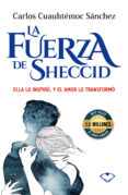 Descarga gratuita de libros chetan bhagat en pdf. LA FUERZA DE SHECCID in Spanish de CARLOS CUAUHTÉMOC SÁNCHEZ