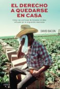 el derecho a quedarse en casa (ebook)-david bacon-9786077470762 el derecho a quedarse en casa (ebook)-david bacon-9786077470762