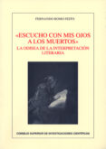 escucho con mis ojos a los muertos: la odisea de la interpretacio n literaria-fernando romo feito-9788400087562 escucho con mis ojos a los muertos: la odisea de la interpretacio n literaria-fernando romo feito-9788400087562