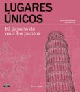 lugares unicos. el desafio de unir los puntos-patricia moffett-9788403515062 lugares unicos. el desafio de unir los puntos-patricia moffett-9788403515062