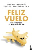 feliz vuelo: como perder el miedo a volar-javier del campo martin-luisa c. martin-cobos-9788408005162 feliz vuelo: como perder el miedo a volar-javier del campo martin-luisa c. martin-cobos-9788408005162