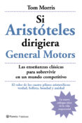 si aristoteles dirigiera general motors: las enseñanzas clasicas para sobrevivir en un mundo competitivo-tom morris-9788408059462 si aristoteles dirigiera general motors: las enseñanzas clasicas para sobrevivir en un mundo competitivo-tom morris-9788408059462