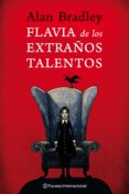 flavia de los extraños talentos-alan bradley-9788408088462 flavia de los extraños talentos-alan bradley-9788408088462