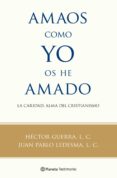 amaos como yo os he amado (ebook)-juan pablo ledesma-hector guerra-9788408105862 amaos como yo os he amado (ebook)-juan pablo ledesma-hector guerra-9788408105862