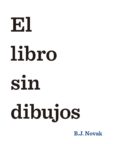 el libro sin dibujos-b. j. novak-9788408145462 el libro sin dibujos-b. j. novak-9788408145462