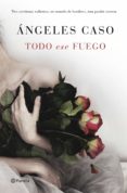 todo ese fuego (ebook)-angeles caso-9788408146162 todo ese fuego (ebook)-angeles caso-9788408146162