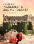 eres el ingrediente que me faltaba (ebook)-lina galan-9788408177562 eres el ingrediente que me faltaba (ebook)-lina galan-9788408177562