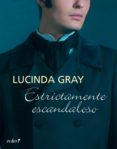 estrictamente escandaloso (ebook)-lucinda gray-9788408187462 estrictamente escandaloso (ebook)-lucinda gray-9788408187462