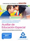 cuerpo auxiliar de la administración de la comunidad autonoma de aragon. auxiliar de educacion especial. temario especifico-9788414212462 cuerpo auxiliar de la administración de la comunidad autonoma de aragon. auxiliar de educacion especial. temario especifico-9788414212462