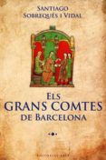 els grans comtes de barcelona-santiago sibreques i vidal-9788415267362 els grans comtes de barcelona-santiago sibreques i vidal-9788415267362