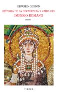 historia de la decadencia y caída del imperio romano. tomo i (ebook)-edward gibbon-9788415427162 historia de la decadencia y caída del imperio romano. tomo i (ebook)-edward gibbon-9788415427162