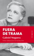 fuera de trama-gabriel noguera-9788415441762 fuera de trama-gabriel noguera-9788415441762
