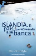 islandia. el pais que no rescato a su banca-dylan marc-pierre-9788415747062 islandia. el pais que no rescato a su banca-dylan marc-pierre-9788415747062