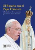el rosario con el papa francisco-jorge bergoglio papa francisco-9788415980162 el rosario con el papa francisco-jorge bergoglio papa francisco-9788415980162