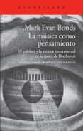 la musica como pensamiento-mark evan bonds-9788416011162 la musica como pensamiento-mark evan bonds-9788416011162