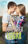 llévame a cualquier lugar-alice kellen-9788416096862 llévame a cualquier lugar-alice kellen-9788416096862