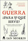 guerra, ¿para que sirve?-ian morris-9788416222162 guerra, ¿para que sirve?-ian morris-9788416222162