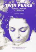 twin peaks: fuego, camina conmigo-carmen viñolo-9788416229062 twin peaks: fuego, camina conmigo-carmen viñolo-9788416229062