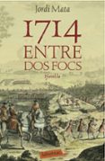 1714. entre dos focs-jordi mata i viadiu-9788416334162 1714. entre dos focs-jordi mata i viadiu-9788416334162