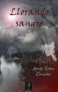 llorando sangre-jorge saez-9788416412662 llorando sangre-jorge saez-9788416412662