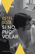 si no puc volar-estel sole-9788416430062 si no puc volar-estel sole-9788416430062
