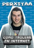 como trolear en internet-9788416498062 como trolear en internet-9788416498062