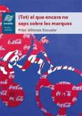 (tot) el que encara no saps sobre les marques-pilar alfonso escuder-9788416505562 (tot) el que encara no saps sobre les marques-pilar alfonso escuder-9788416505562