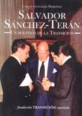 salvador sanchez-teran: un politico de la transicion-carlos gonzalez martinez-9788416549962 salvador sanchez-teran: un politico de la transicion-carlos gonzalez martinez-9788416549962