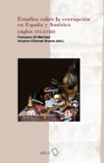 estudios sobre la corrupcion en españa y america (siglos xvi - xviii)-9788416642762 estudios sobre la corrupcion en españa y america (siglos xvi - xviii)-9788416642762