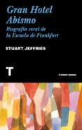 gran hotel abismo: una biografía coral de la escuela de frankfurt-stuart jeffries-9788416714162 gran hotel abismo: una biografía coral de la escuela de frankfurt-stuart jeffries-9788416714162