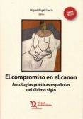 el compromiso en el canon: antologias poeticas españolas del ultimo siglo-miguel angel garcia-9788416786862 el compromiso en el canon: antologias poeticas españolas del ultimo siglo-miguel angel garcia-9788416786862