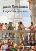 los pintores venecianos-jacob burckhardt-9788416868162 los pintores venecianos-jacob burckhardt-9788416868162