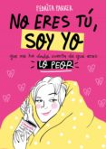 no eres tu, soy yo: que me acabo de dar cuenta de que eres lo peor-pedrita parker-9788416890262 no eres tu, soy yo: que me acabo de dar cuenta de que eres lo peor-pedrita parker-9788416890262