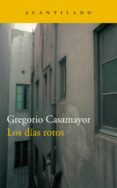 los dias rotos-gregorio casamayor perez-9788417346362 los dias rotos-gregorio casamayor perez-9788417346362