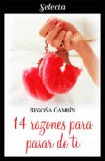 14 razones para pasar de ti (mujeres únicas 2) (ebook)-begoña gambin-9788417610562 14 razones para pasar de ti (mujeres únicas 2) (ebook)-begoña gambin-9788417610562