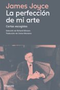 Descargar internet de ebooks LA PERFECCIÓN DE MI ARTE. CARTAS ESCOGIDAS
				EBOOK de JAMES JOYCE in Spanish